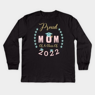 proud mom of a Class of 2022 graduation mother Kids Long Sleeve T-Shirt